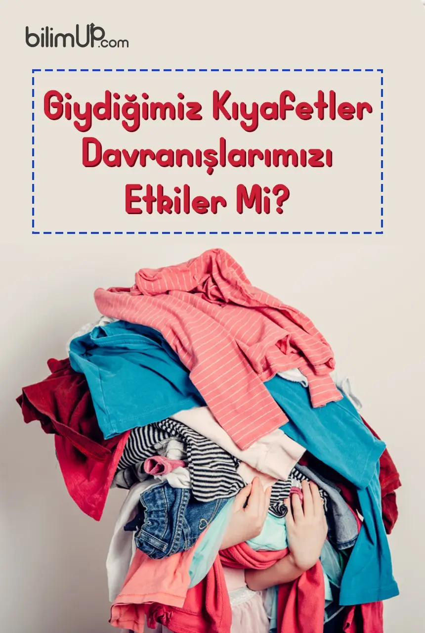 Giydiğimiz Kıyafetler Davranışlarımızı Etkiler Mi?