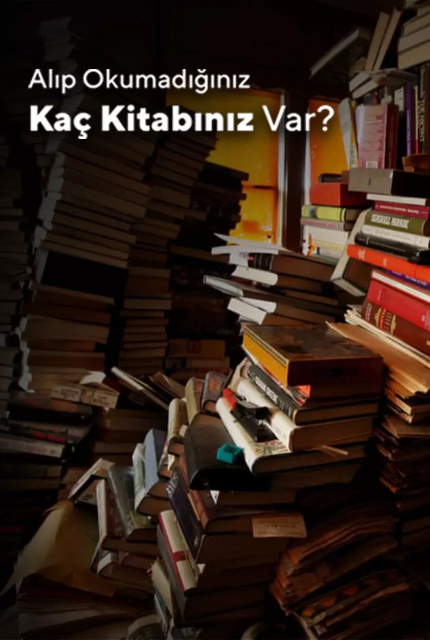 Alıp Okumadığınız Kaç Kitabınız Var?