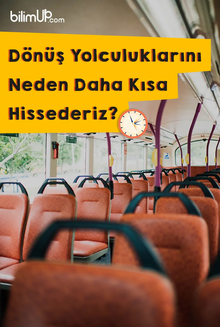 Dönüş Yolculuklarını Neden Daha Kısa Hissederiz?