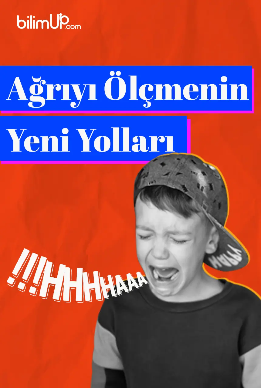 Ağrıyı Ölçmenin Yeni Yolları: Ağrının Yoğunluğunu Öğrenebilir Miyiz?