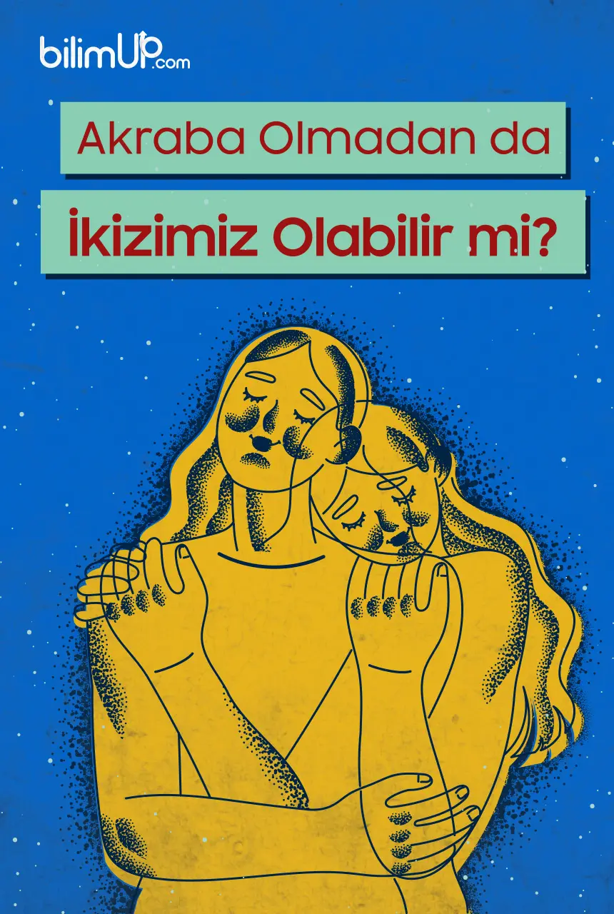 Akraba Olmadan da İkizimiz Olabilir mi?