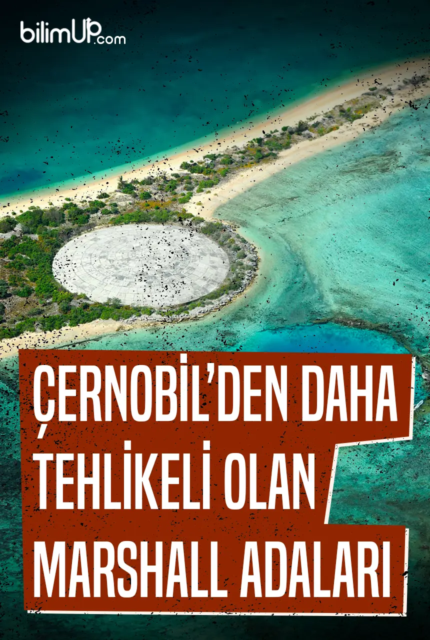 Çernobil’den Daha Tehlikeli Olan Marshall Adaları