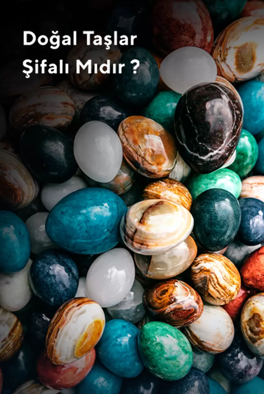 Doğal Taşlar Şifalı Mıdır?