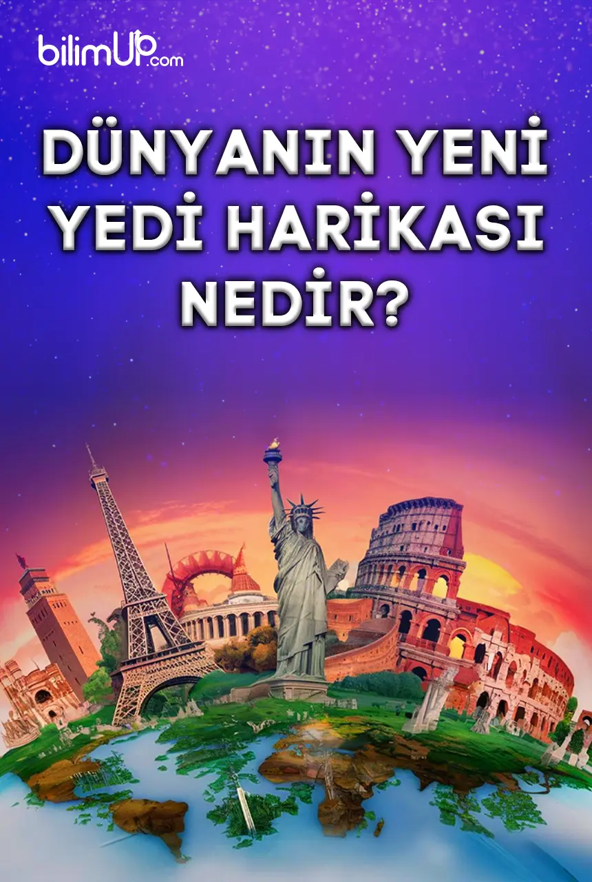 Dünyanın Yeni Yedi Harikası Nedir?