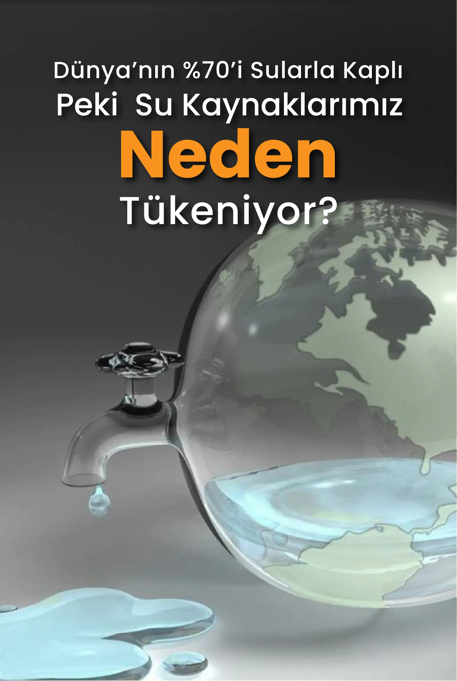 Dünyanın %70'i Sularla Kaplıysa neden Su Krizi Yaşanıyor?