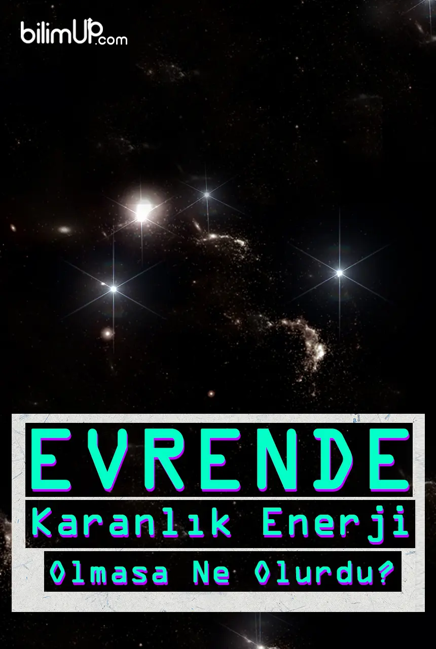 Evrende Karanlık Enerji Olmasa Ne Olurdu?