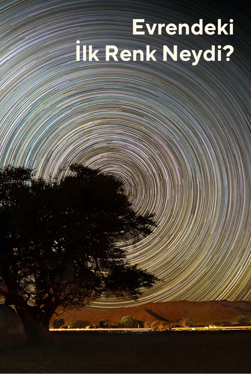 Evrendeki İlk Renk Neydi?