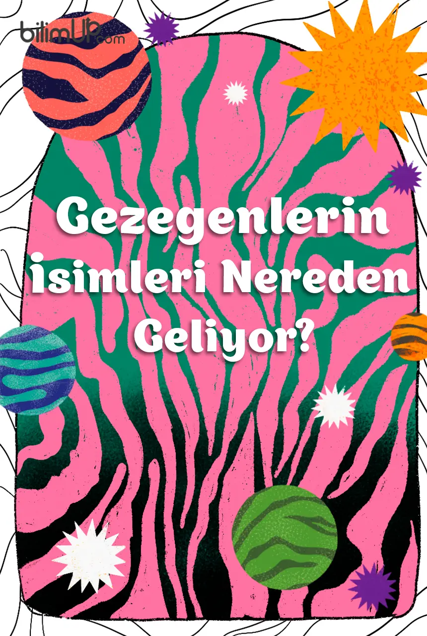 Gezegenlerin İsimleri Nereden Geliyor?