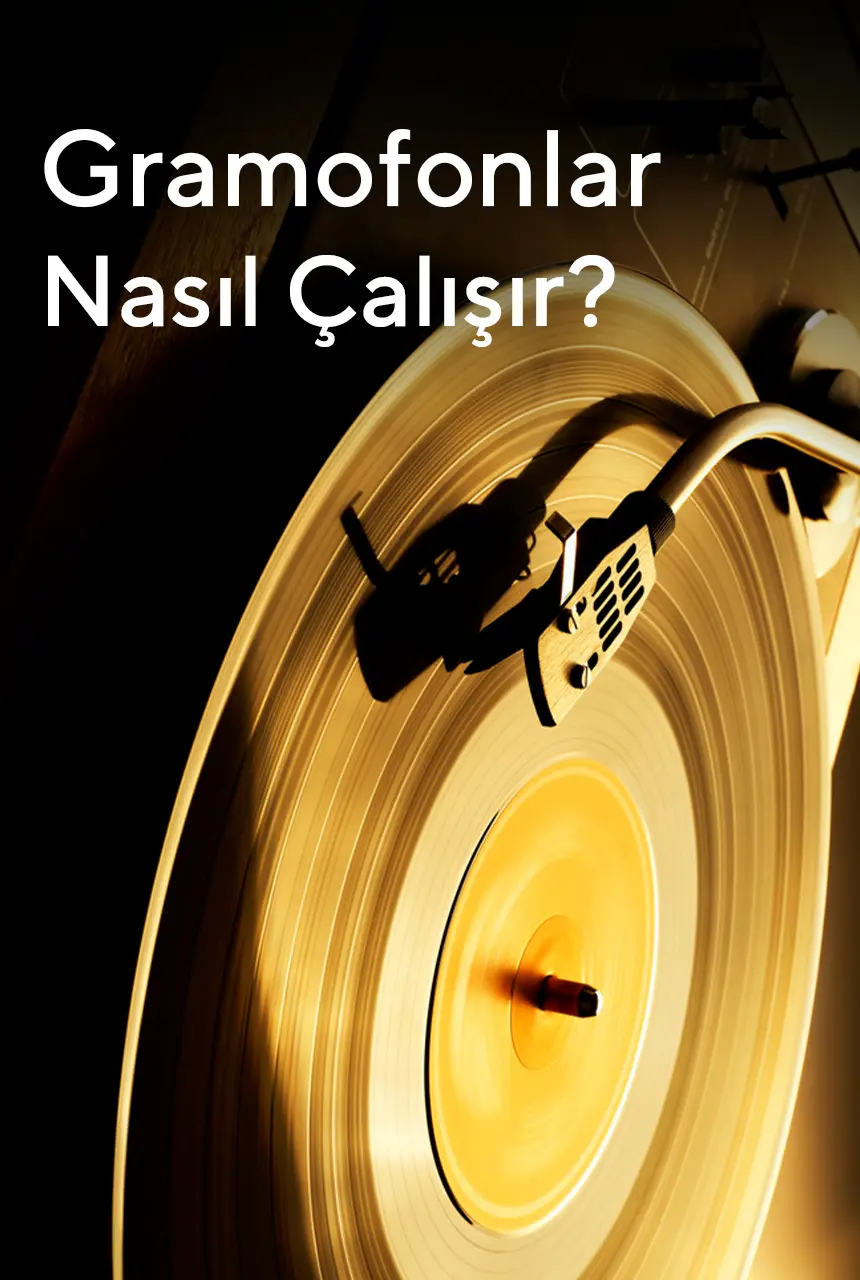 Gramofonlar Nasıl Çalışır?