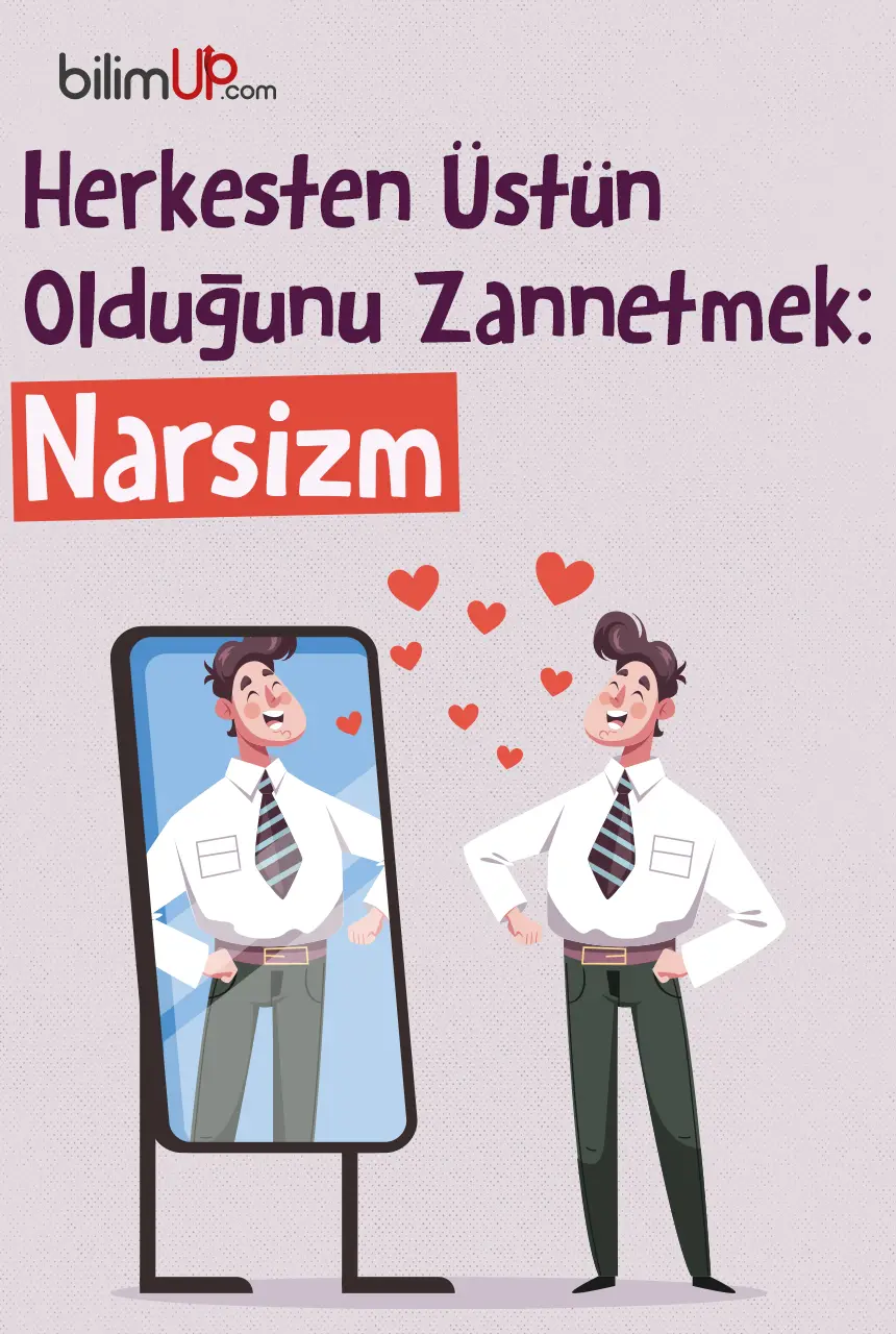 Herkesten Üstün Olduğunu Zannetmek: Narsizm