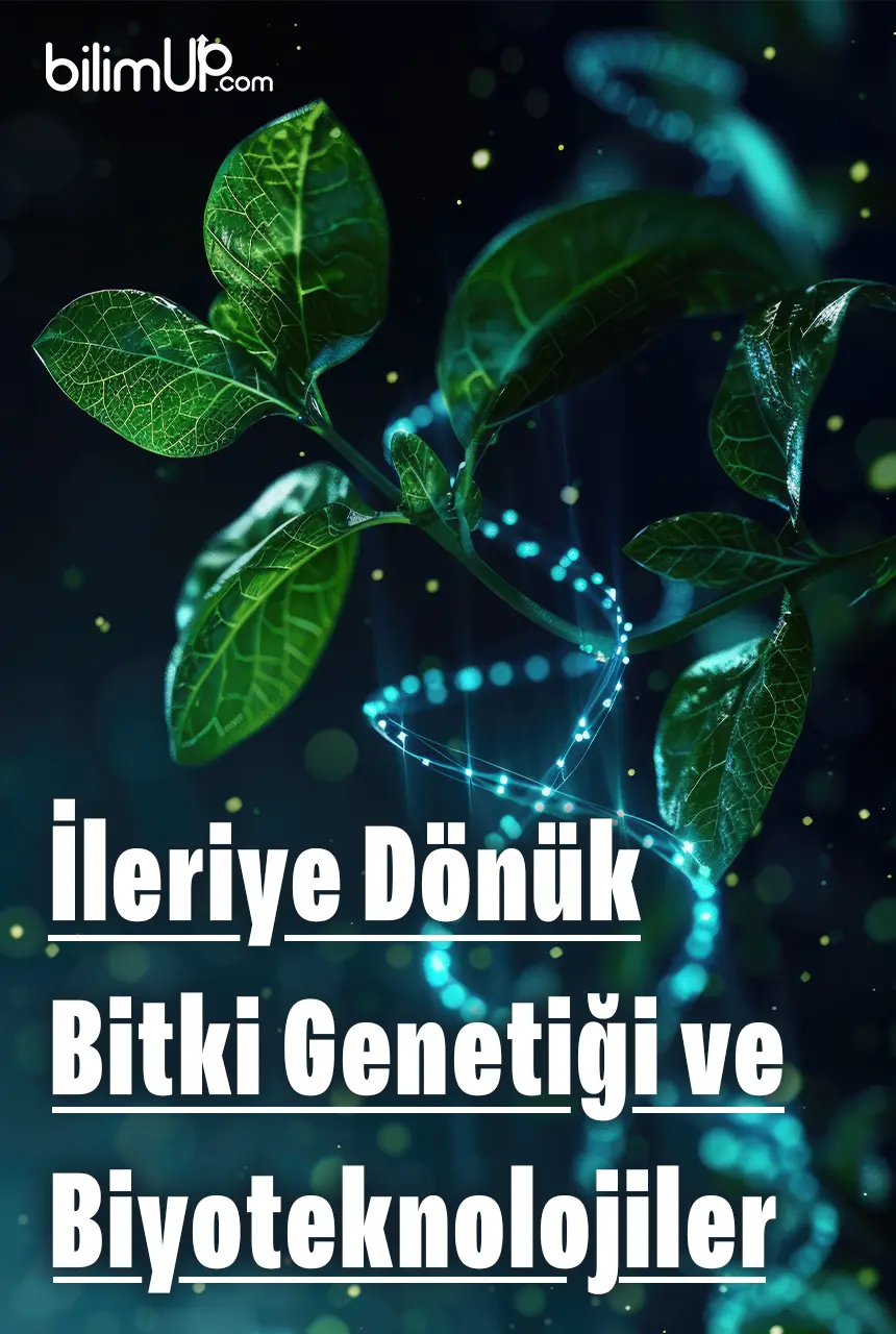 İleriye Dönük Bitki Genetiği ve Biyoteknolojiler
