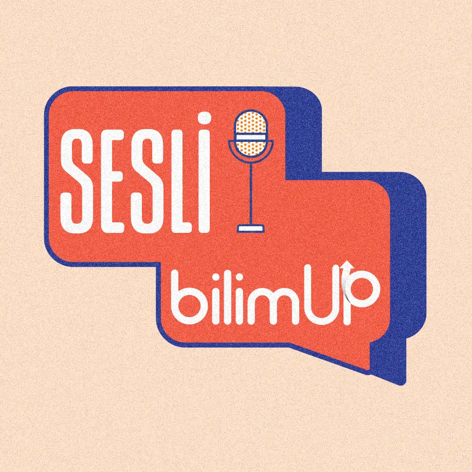 BilimUp Podcast - Sesli bilimUP