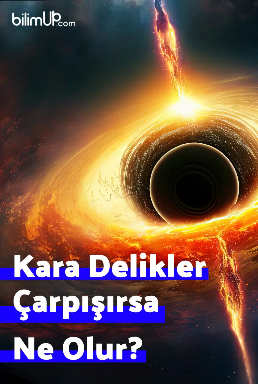 Kara Delikler Çarpışırsa Ne Olur?