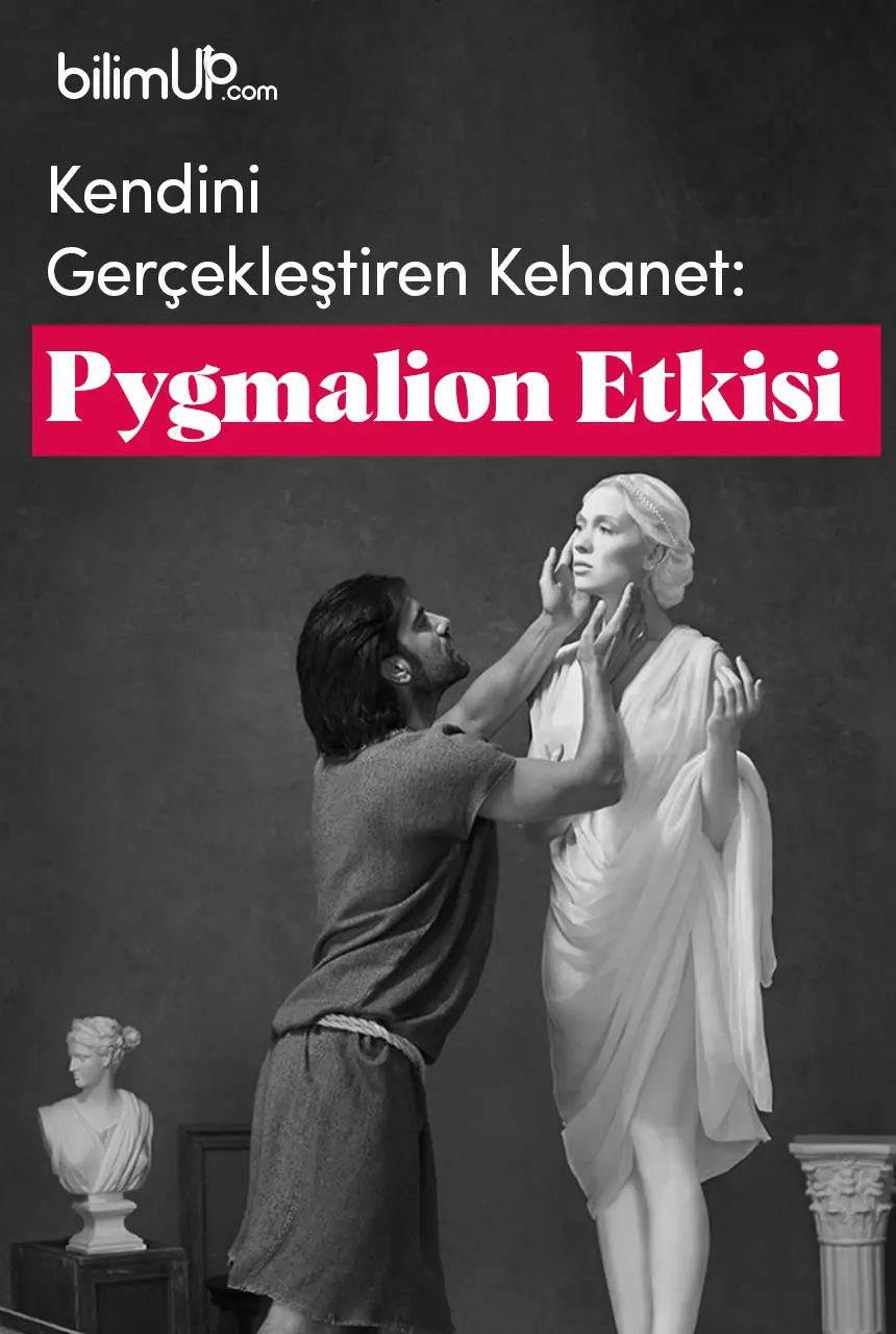 Kendini Gerçekleştiren Kehanet: Pygmalion Etkisi