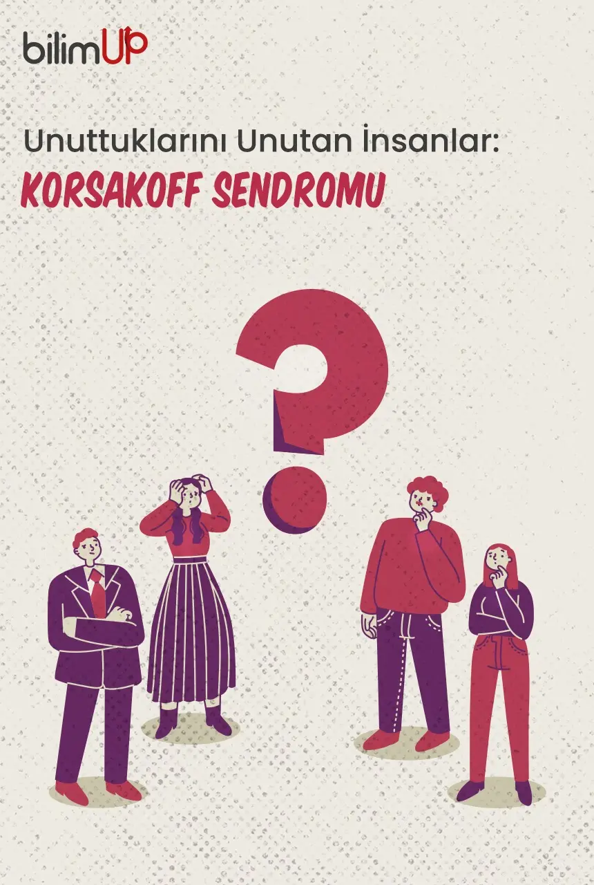 Unuttuklarını Unutan İnsanlar: Korsakoff Sendromu