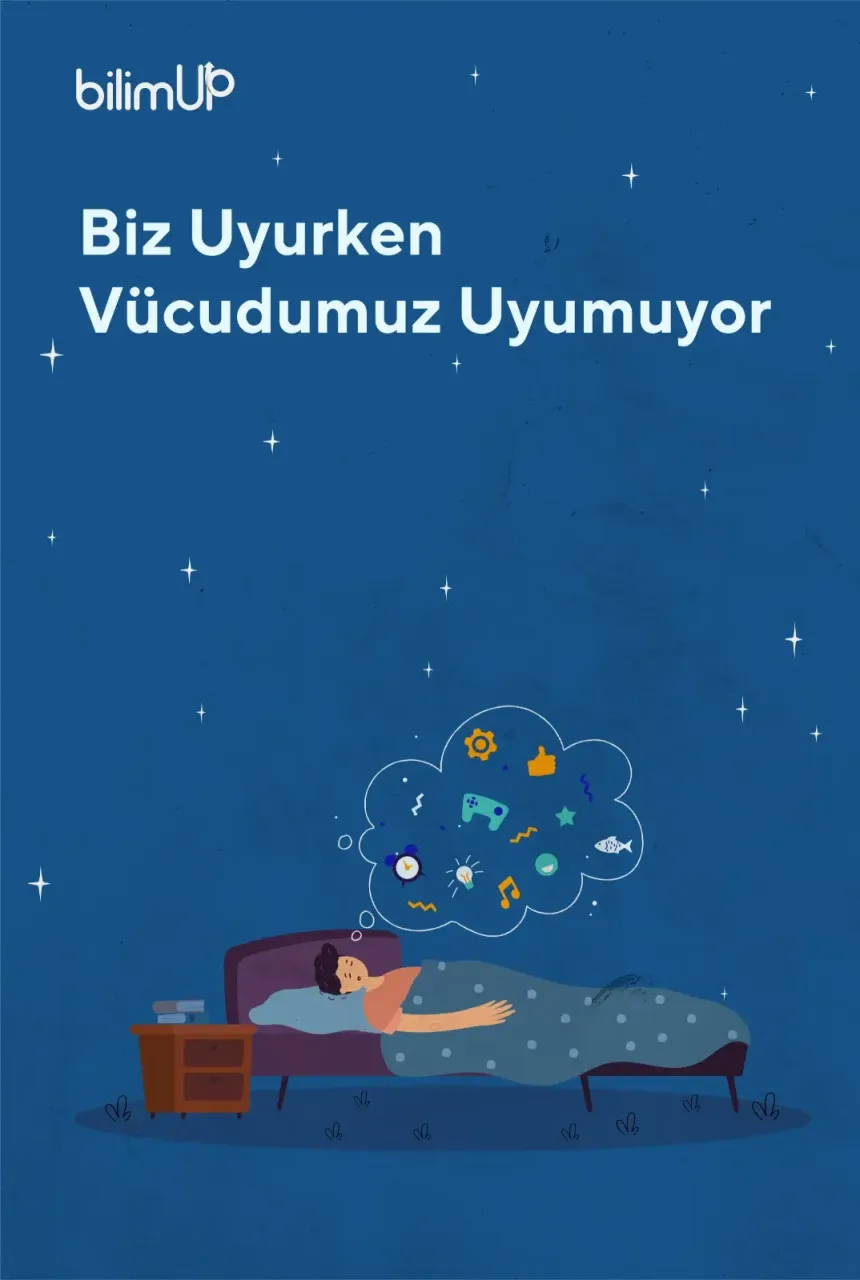 Biz Uyurken Vücudumuz Uyumuyor