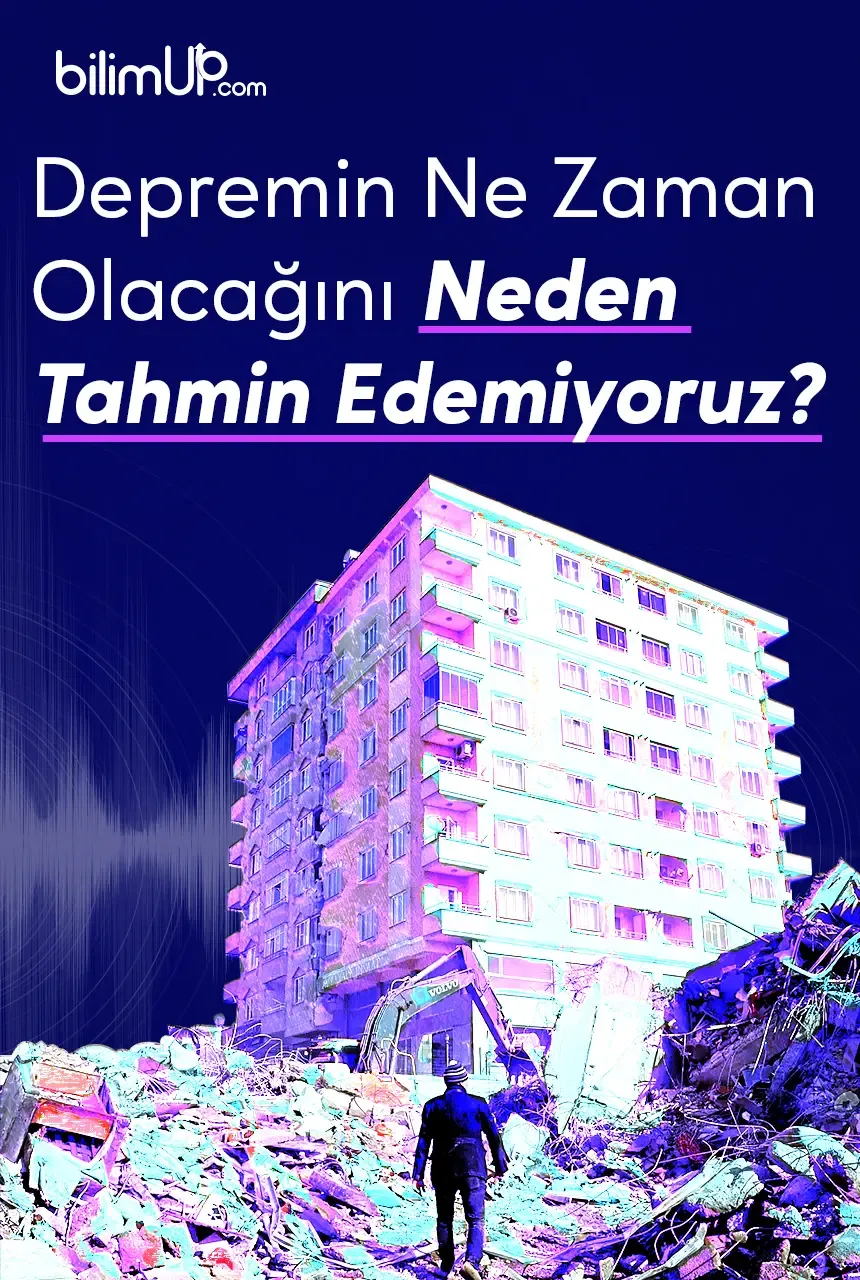 Depremlerin Ne Zaman Gerçekleşeceğini Neden Tahmin Edemiyoruz ?