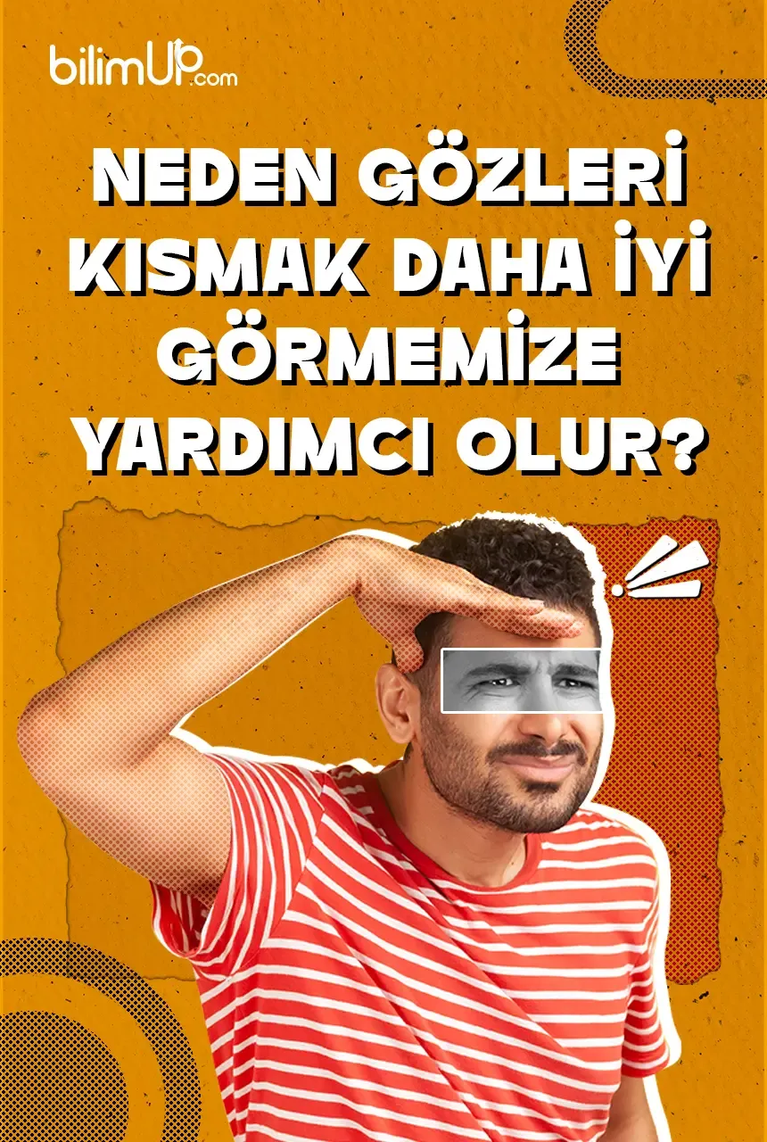Neden Gözleri Kısmak Daha İyi Görmemize Yardımcı Olur?