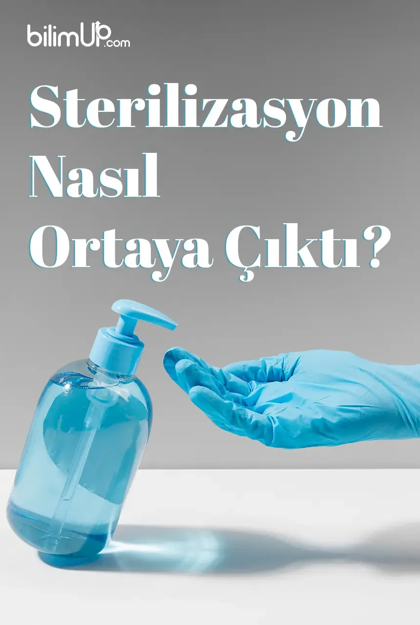 Sterilizasyon Nasıl Ortaya Çıktı?