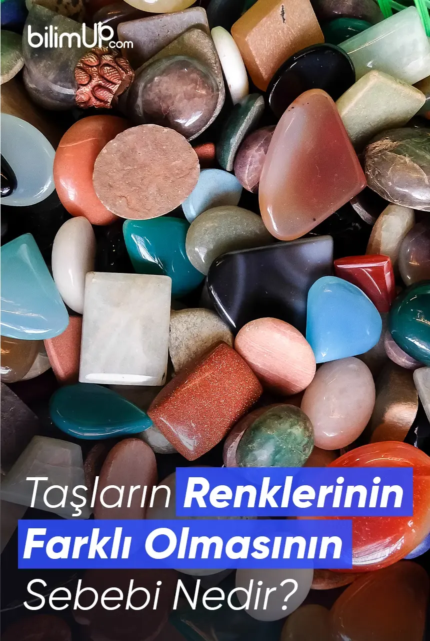 Taşların Renklerinin Farklı Olmasının Sebebi Nedir?