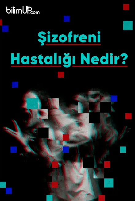 Şizofreni Nedir? Şizofreni Belirtileri Nelerdir? Şizofreni Hastalığının Tedavisi Var Mı?