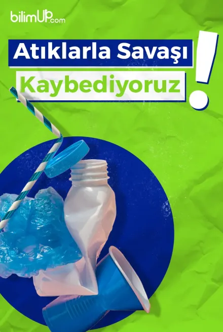 Atıklarla Savaşı Kaybediyoruz!
