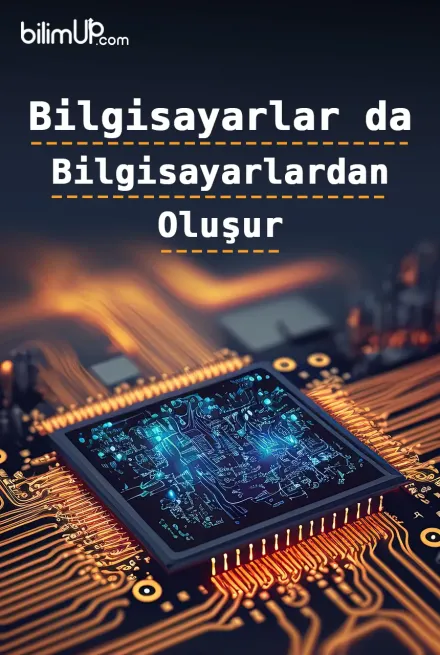 Bilgisayarlar da Bilgisayarlardan Oluşur