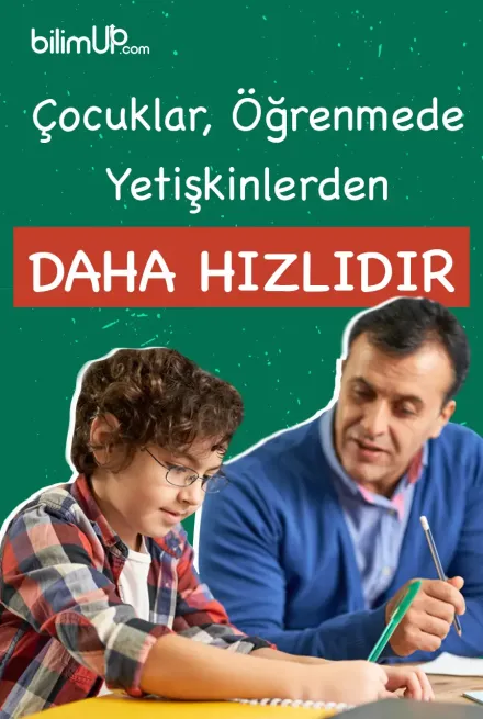 Çocuklar Öğrenmede Yetişkinlerden Daha Hızlıdır