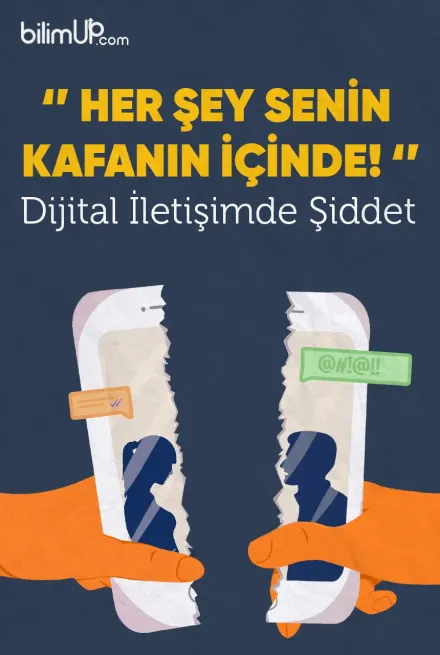 “Her Şey Senin Kafanın İçinde!”: Dijital İletişimde Şiddet