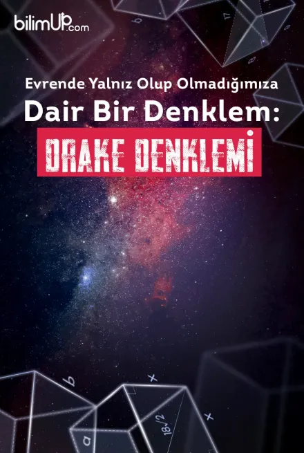 Evrende Yalnız Olup Olmadığımıza Dair Bir Denklem: Drake Denklemi
