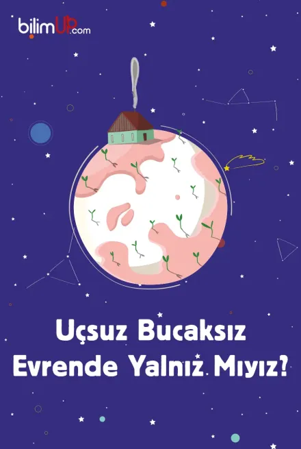 Uçsuz Bucaksız Evrende Yalnız Mıyız?