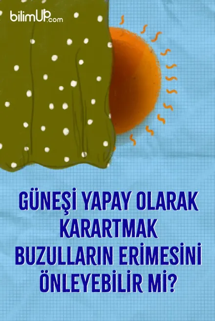 Güneş'i Yapay Olarak Karartmak Buzulların Erimesini Önleyebilir Mi?