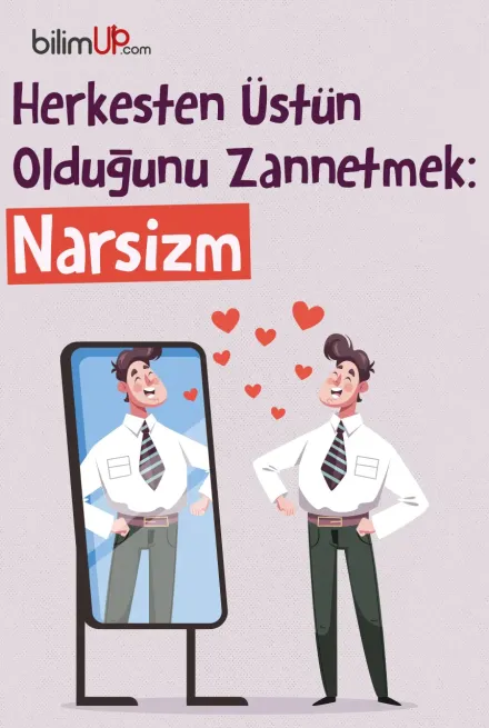 Herkesten Üstün Olduğunu Zannetmek: Narsizm