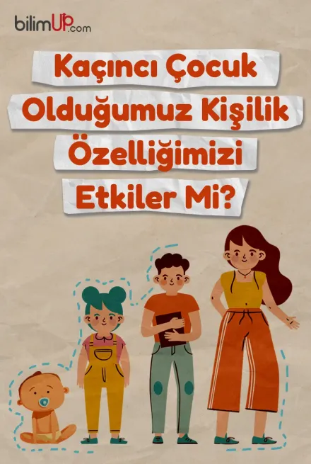 Kaçıncı Çocuk Olduğumuz Kişilik Özelliğimizi Etkiler Mi?