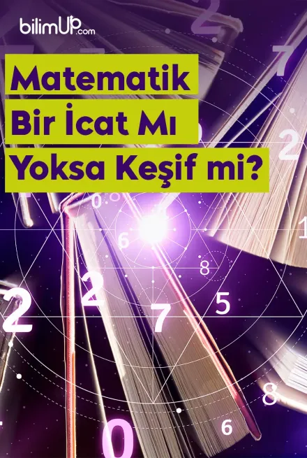 Matematik Bir İcat mı, Yoksa Keşif mi?
