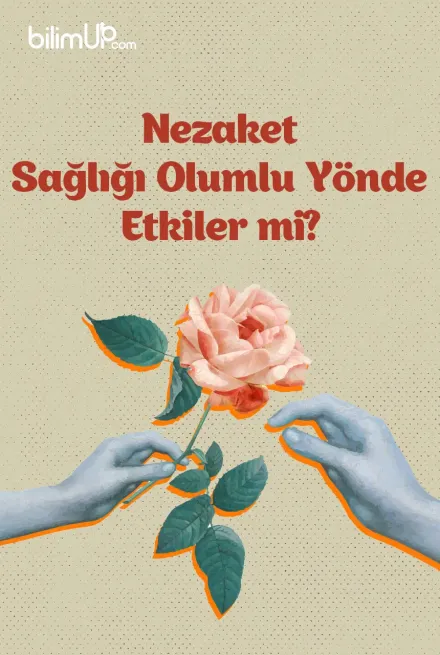 Nezaket Sağlığı Olumlu Yönde Etkiler mi?