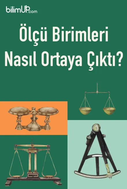 Ölçü Birimleri Nasıl Ortaya Çıktı?