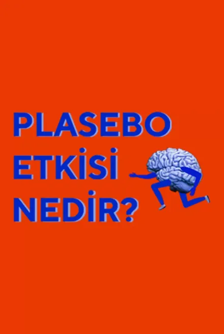 Plasebo Etkisi Nedir?