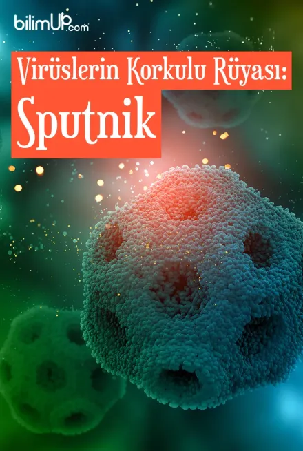 Virüslerin Korkulu Rüyası: Sputnik