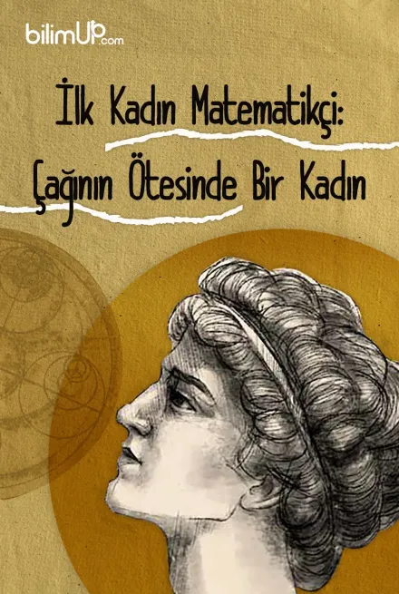 İlk Kadın Matematikçi: Çağının Ötesinde Bir Kadın