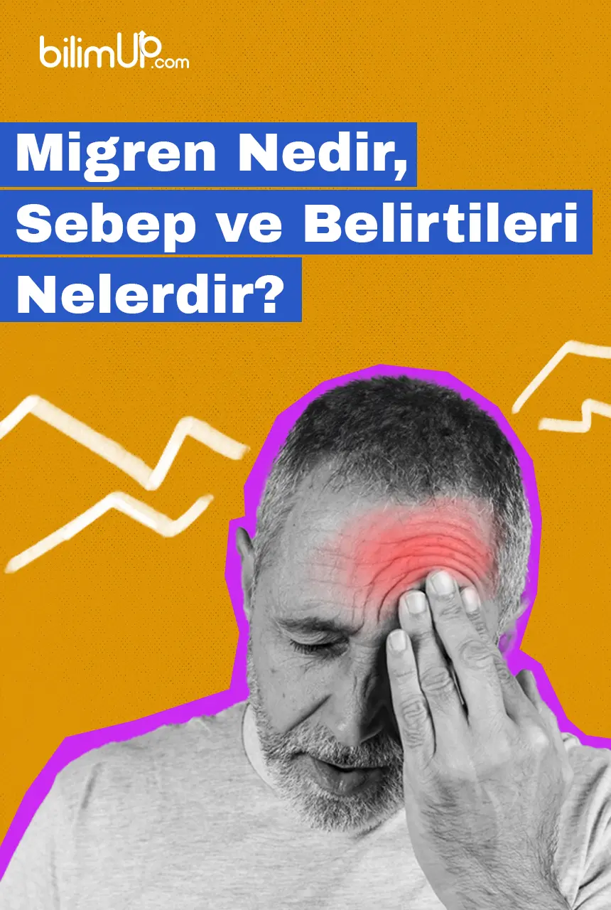 Migren Nedir, Sebep ve Belirtileri Nelerdir?