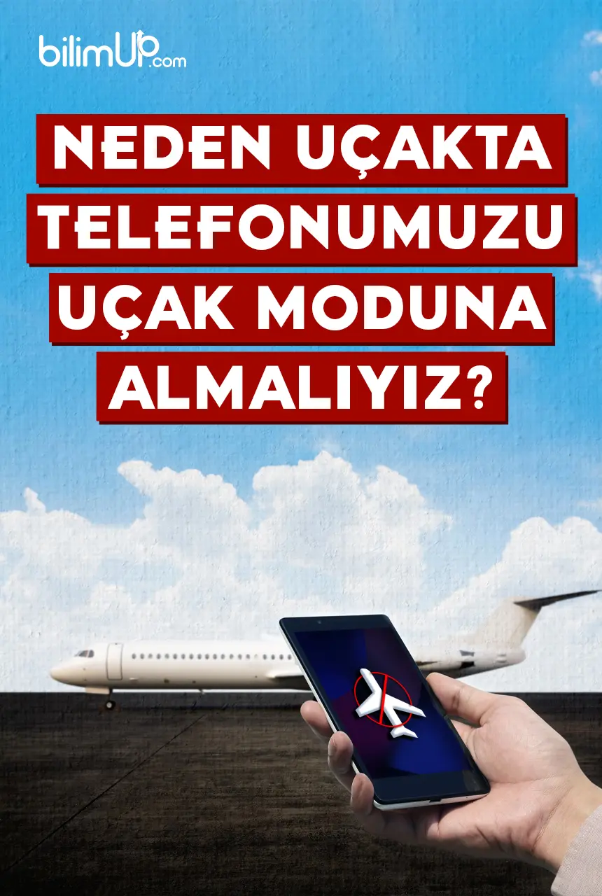 Neden Uçakta telefonumuzu uçak moduna almalıyız?