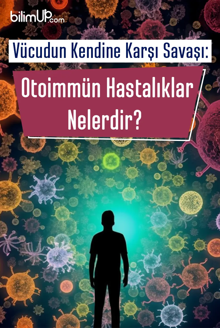 Vücudun Kendine Karşı Savaşı: Otoimmün Hastalıklar Nelerdir?