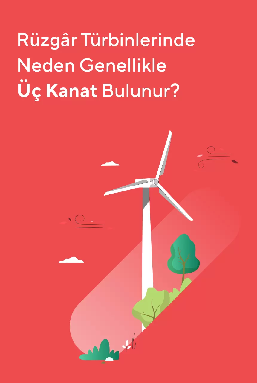 Rüzgâr Türbinlerinde Neden Genellikle Üç Kanat Bulunur?