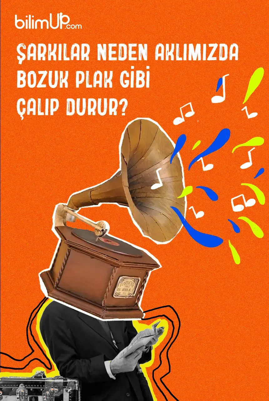 Şarkılar Neden Aklımızda Bozuk Plak Gibi Çalıp Durur?