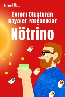 Evreni Oluşturan Hayalet Parçacıklar: Nötrino