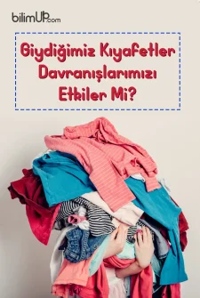 Giydiğimiz Kıyafetler Davranışlarımızı Etkiler Mi?