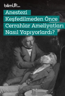 Anestezi Keşfedilmeden Önce Cerrahlar Ameliyatları Nasıl Yapıyorlardı?