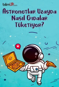 Astronotlar Uzayda Nasıl Gıdalar Tüketiyor?