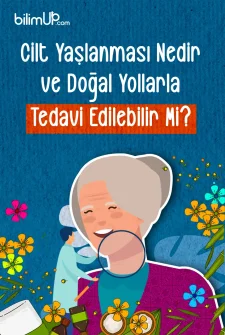 Cilt Yaşlanması Nedir ve Doğal Yollarla Tedavi Edilebilir Mi?